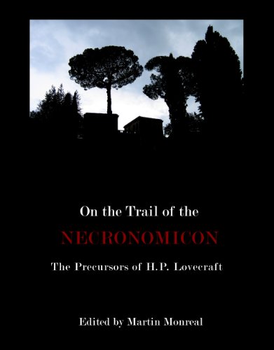 Trail of the Necronomicon: An Anthology of the Stories and Novels that Influenced H.P. Lovecraft