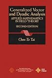 Generalized Vector and Dyadic Analysis : Applied Mathematics in Field Theory, Tai, Chen-To, 0198565461