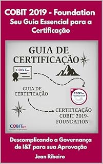 Livro Cobit 2019 - Foundation - Seu Guia essencial para o exame de certificação: Descomplicando a Governança de I&T para sua Aprovação