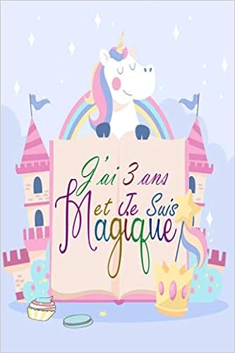 J Ai 3 Ans Et Je Suis Magique Cadeau D Anniversaire 3 Ans Fille Garcon Bebe Enfant Maman Papa Cadeau De Joyeux Anniversaire Pour 3 Ans Fille Et Licorne 3 Ans 100 Pages Ligne