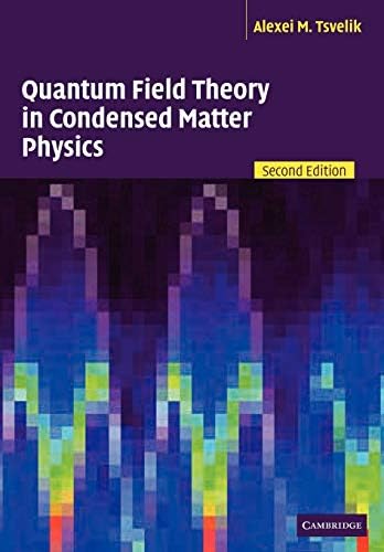 Quantum Field Theory in Condensed Matter Physics: Tsvelik, Alexei