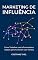 Livro Marketing de Influência: Como Trabalhar Com Influenciadores Digitais Para Aumentar Suas Vendas