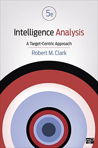 Intelligence Analysis as Discovery 【jk1】 Intelligence Analysis: A Target-Centric Approach: Clark, Robert M