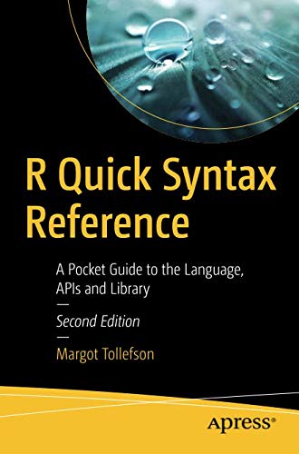 [BOOK] R Quick Syntax Reference: A Pocket Guide to the Language, APIs and Library [W.O.R.D]