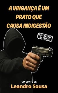 Livro A VINGANÇA É UM PRATO QUE CAUSA INDIGESTÃO (CONTOS PROIBIDOS: NÃO LEIA!)