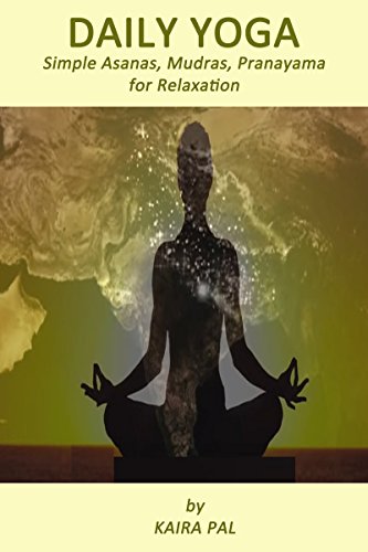 Daily Yoga: Simple Asanas, Mudras, Pranayama for Relaxation