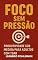 Livro Foco sem Pressão: Produtividade Sob Medida para Adultos com TDAH: Neuroflow TDAH: Seu Método de Foco Fluido com rotinas âncora, hacks sensoriais e ajustes ambientais.