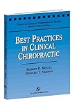 Best Practices in Clinical Chiropractic, Mootz, Robert D. and Vernon, Howard T., 0834213761