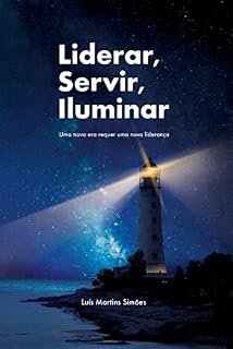 Livro Liderar, Servir, Iluminar: Uma nova era requer uma nova liderança