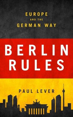 Berlin Rules: Europe and the German Way Berlin Rules: Europe and the German Way