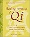 The Healing Promise of Qi: Creating Extraordinary Wellness Through Qigong and Tai Chi by 