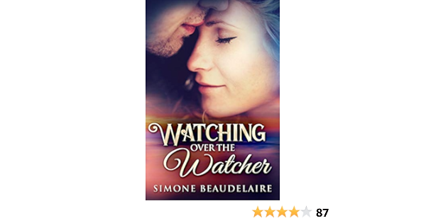 Watching Over The Watcher Kindle Edition By Beaudelaire Simone Literature Fiction Kindle Ebooks Amazon Com