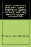 Image de Mineral Extraction in Great Britain: Mineral Extraction in Great Britain is a Publication Based on the Annual Minerals Raised Inquiry, Carried Out by
