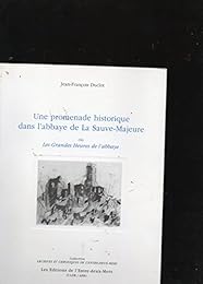 Une  promenade historique dans l'abbaye de La Sauve-Majeure