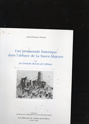 Une  promenade historique dans l'abbaye de La Sauve-Majeure