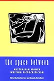 Front cover for the book The Space Between - Australian Women Writing Fictocriticism by Heather Kerr