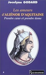 Les  amours d'Aliénor d'Aquitaine