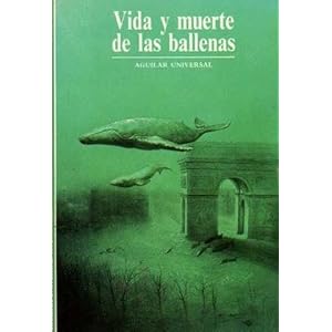 VIDA Y MUERTE DE LAS BALLENAS