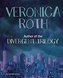 Veronica Roth: Author of the Divergent Trilogy (Famous Female Authors)