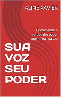 Livro SUA VOZ SEU PODER: Conhecendo o verdadeiro poder que há na sua voz