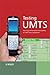 Testing UMTS: Assuring Conformance and Quality of UMTS User Equipment by Daniel Fox