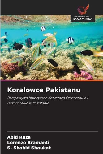 Koralowce Pakistanu: Perspektywa historyczna dotyczÂżca Octocorallia i Hexacorallia w Pakistanie