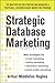 Strategic Database Marketing 4e: The Masterplan for Starting and Managing a Profitable, Customer-Based Marketing Program