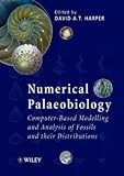 Numerical Palaeobiology : Computer-Based Modelling and Analysis of Fossils and Their Distributions, , 0471974056