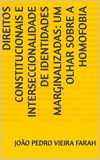Livro DIREITOS CONSTITUCIONAIS E INTERSECCIONALIDADE DE IDENTIDADES MARGINALIZADAS: UM OLHAR SOBRE A HOMOFOBIA