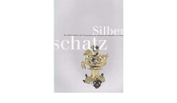 Der Silberschatz Der Compagnie Der Schwarzer Haupter Aus Riga