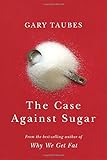 The Case Against Sugar