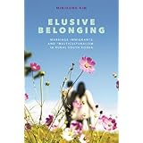 Elusive Belonging: Marriage Immigrants and “Multiculturalism” in Rural South Korea