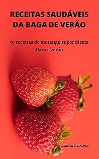 Livro RECEITAS SAUDÁVEIS DA BAGA DE VERÃO: 50 receitas de morango super fáceis Para o verão