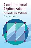 Combinatorial Optimization: Networks and Matroids (Dover Books on Mathematics) Combinatorial Optimization: Networks and Matroids (Dover Books on Mathematics)