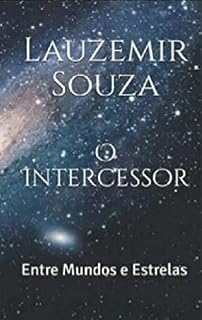 Livro O Intercessor : Entre Mundos e Estrelas
