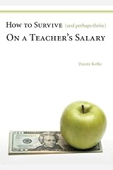 How to Survive (and Perhaps Thrive) on a Teacher's Salary Paperback