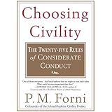 Choosing Civility (The Twenty-Five Rules of Considerate Conduct)