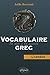 Vocabulaire grec - du mot à la pensée - L'abrégé by 