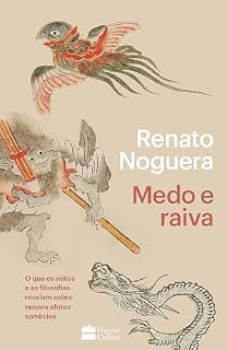Livro Medo e raiva: O que os mitos e as filosofias revelam sobre nossos afetos sombrios
