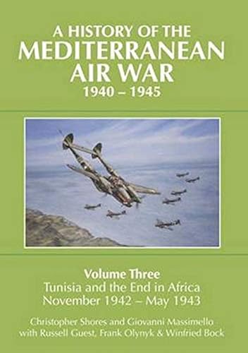 Download A History of the Mediterranean Air War 1940-1945: Tunisia and the End in Africa, November 1942-1943 PDF