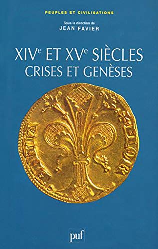 XIVe et XVe siècles: Crises et genèses (Peuples et civilisations) (French Edition) by Jean Favier (Hardcover)
