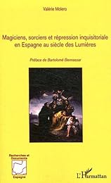 Magiciens, sorciers et répression inquisitoriale en Espagne au siècle des Lumières