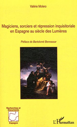 Magiciens, sorciers et répression inquisitoriale en Espagne au siècle des Lumières