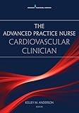 The Advanced Practice Nurse Cardiovascular Clinician