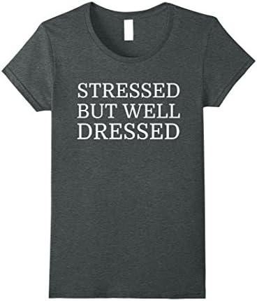 Womens Stressed But Well Dressed - Typographic T-shirt Large Dark Heather