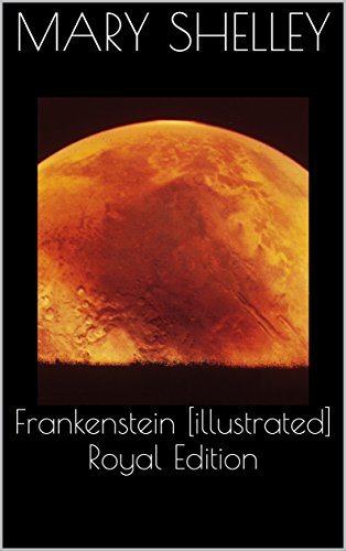 Frankenstein [illustrated] Royal Edition