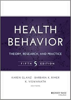 Health Behavior: Theory, Research, and Practice (Jossey-Bass Public Health) Health Behavior: Theory, Research, and Practice (Jossey-Bass Public Health)