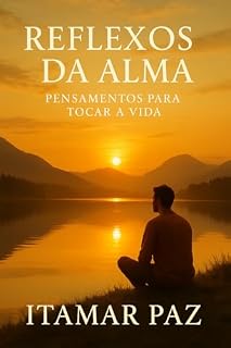 Livro Reflexos da Alma – Pensamentos para Tocar a Vida