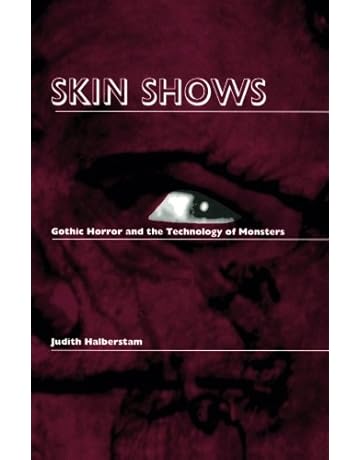Skin Shows Gothic Horror And The Technology Of Monsters - 