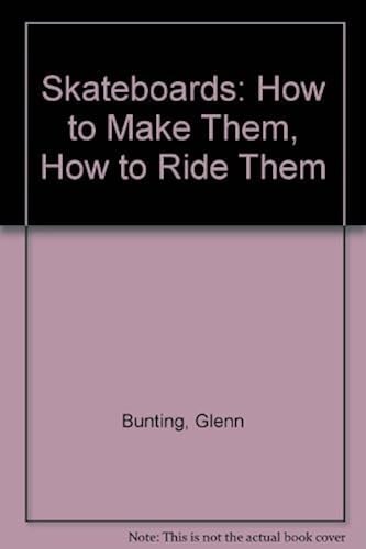 Download Skateboards: How to Make Them, How to Ride Them PDF